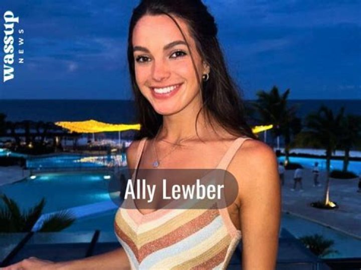 Ally Lewber Height, Weight, Net Worth, Age, Birthday, Wikipedia, Who, Nationality, Biography